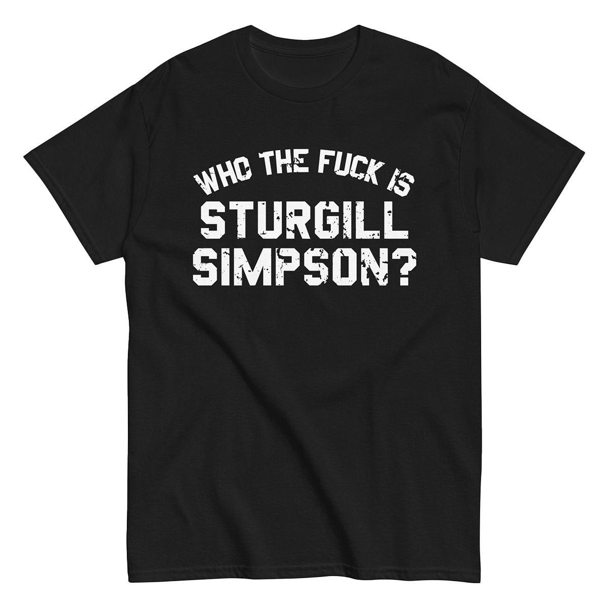Who The F*ck Is Sturgill Simpson Tee
